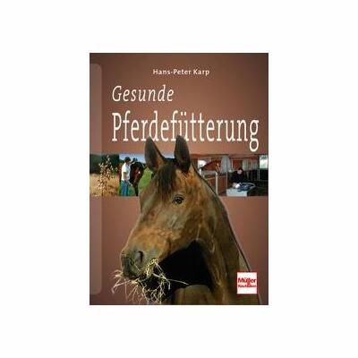 Gesunde Pferdefütterung - Hans-Peter Karp